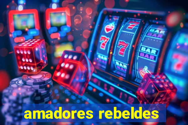 amadores rebeldes